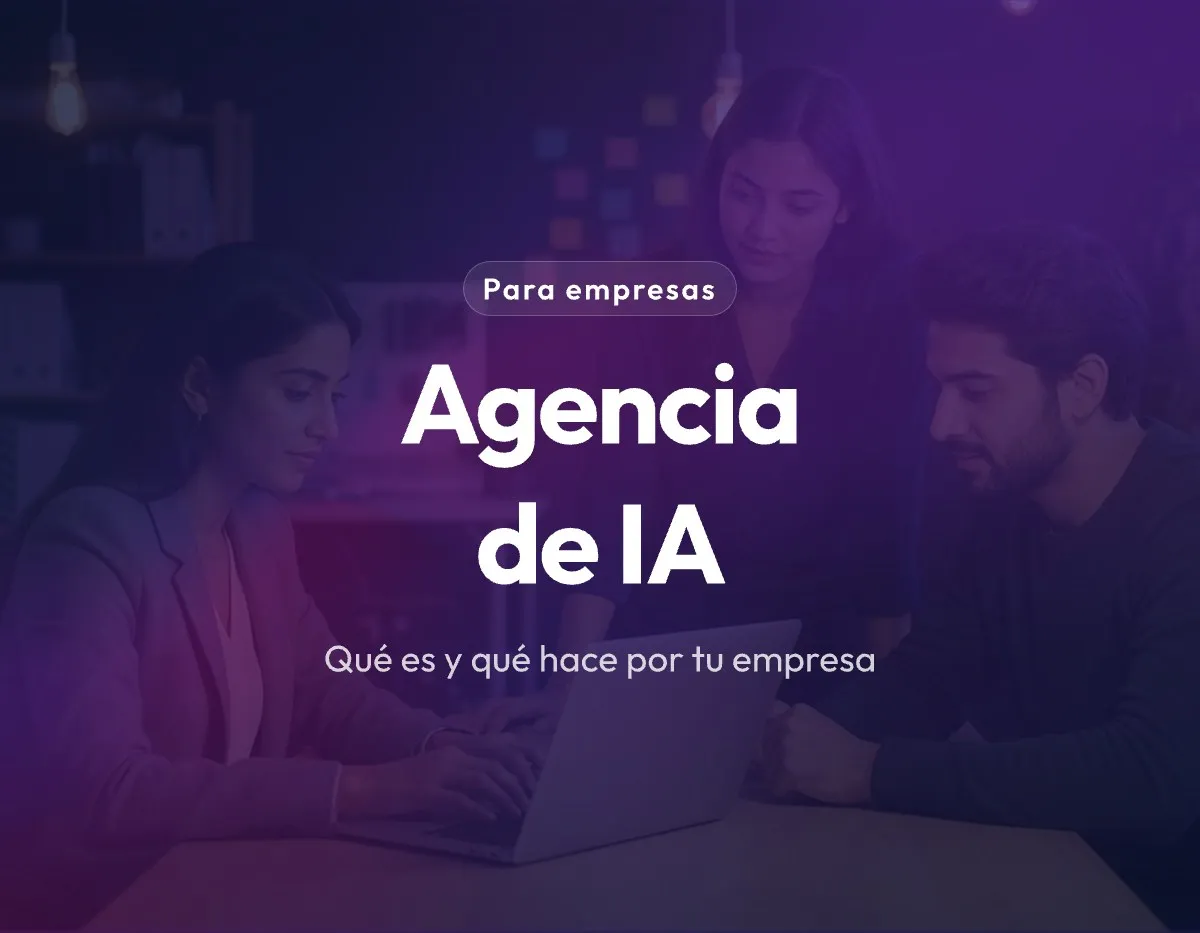 Qué es una agencia de IA y qué hace por tu empresa